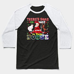 Groovy There's Some Ho Ho Hoes In This House Christmas Baseball T-Shirt